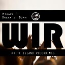 Mikael P - Break It Down Original Mix
