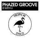 Phazed Groove - B With U
