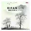 Rifan Lin - Wang Zi Zhe Lu