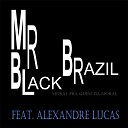 Mr. Black Brazil feat. Alexandre Lucas - Moral pra Quem Dá Moral