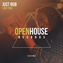 Just Rob - I Got You Original Mix