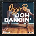 Oggie B - Ooh Dancin Original Mix