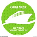 Lee Wilson El Funkador - I Wanna Get To Know You Original Mix
