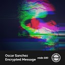 Oscar Sanchez - Encrypted Message Original Mix