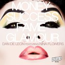 Dan De Leon feat Nina Flowers - Money Success Fame Glamour Lydia Sanz Remix