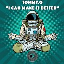Tommy O - I Can Make It Better Original Mix