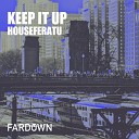 HOUSEFERATU - Keep It Up Original Mix