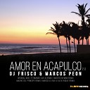 DJ Frisco Marcos Peon - Amor en Acapulco Fernando Avila Remix