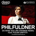 Phil Fuldner feat Polina Grif - Do What You Like Frankie Remi