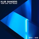 Klub Bangers - Your Love That Rocks Original Mix