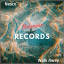 Nesco - Walk Away Original Mix