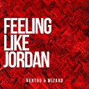 NextRO Wizard - Feeling Like Jordan Original Mix