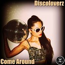 Discoloverz - Come Around Original Mix