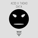 Acid X Tadao - Data Original Mix
