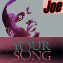 Joe feat Max Santomo - Your Song