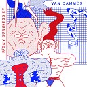 Van Dammes - Risky Business