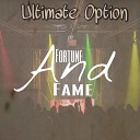 Ultimate Option - Fame and Money