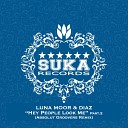 Luna Moor Diaz - Hey People Look Me Absolut Groovers Remix