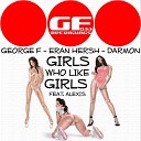 George F Eran Hersh Darmon feat Alexis - Girls Who Like Girls Original Living Room Club…