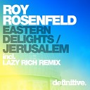Roy Rosenfeld - Jerusalem Lazy Rich Remix