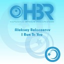 Aleksey Beloozerov - I Run To You Original Mix