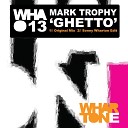 Mark Trophy - Ghetto Original Mix