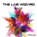 The Lab Wizard - Believe Original Mix