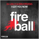 DJ Lolly Ben Stevens - I Got You Now Original Mix