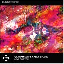 Graham Swift Alex Mark - Love Got You Extended Mix