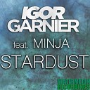 Igor Garnier feat Minja - Stardust Extended Mix