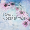 Sygma with Anne Hathaway - A Deeper Truth Extended Mix