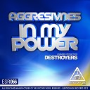 Aggresivnes amp Destroyers Vs NoiseRippers - In My Power Destroy Viktor Alekseenko Mash Up Breaks…
