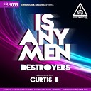 Destroyers - Is Any Men Curtis B Remix
