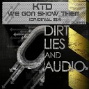 KTD - We Gon Show Them Original Mix