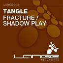 Tangle - Shadow Play Original Mix