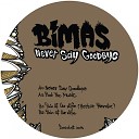 Bimas - Never Say Goodbye Original Mix