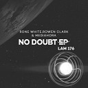 Rone White Rowen Clark Mediahora - No Doubt J Matin Remix