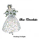 Pushing Twilight - Blue Mountain