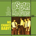 Oscar The Majestics - No Chance Baby