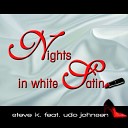 Steve K feat Udo Johnsen - Nights in white Satin Extended Dream Version