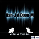 DAN J DOON M - Come take me Pizzybrothers Remix