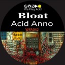 Bloat - Acid Anno