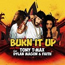 Dylan Magon Faith feat Tony T Max - Burn It Up