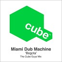 Miami Dub Machine - Bogot The Cube Guys Remix
