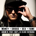 Adam H feat Ray J Elise Estrada - Money Chicks Sex Fame