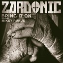 Zardonic feat Mikey Ruckus - Bring It On feat Mikey Rukus