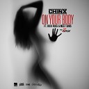Chinx feat Rick Ross Meet Sims - On Your Body Remix feat Rick Ross Meet Sims