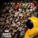 E M C K Jay Frog - Your Love Radio Edit