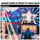 James Curd PEZNT feat Nah Man - Japanese Disco Upgrade Mix