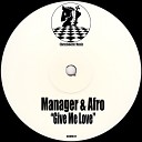 Manager Afro - Give Me Love Original Mix